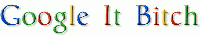 Google It Bitch